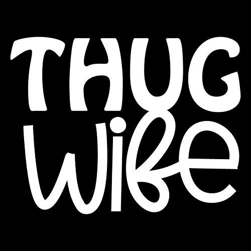 Creative Concept Ideas Thug Wife Funny CCI Decal Vinyl Sticker|Cars Trucks Vans Walls Laptop|White|5.5 x 4.25 in|CCI2266