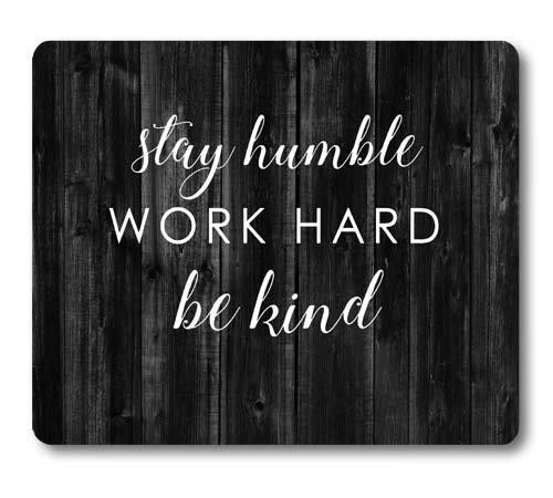 Knseva Inspirational Quote Rustic Black Wood Mouse Pad, Stay Humble Work Hard Be Kind, Positive Motivational Quotes White Black Mouse Pads