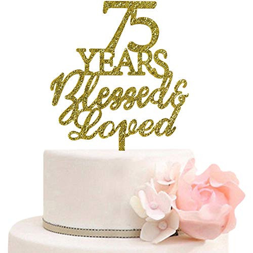 75 Years Blessed & Loved Acrylic Cake Topper for 75th Anniversary Birthday Wedding Party Decorations Gold Glitter