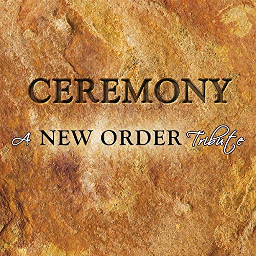 Ceremony: A New Order Tribute