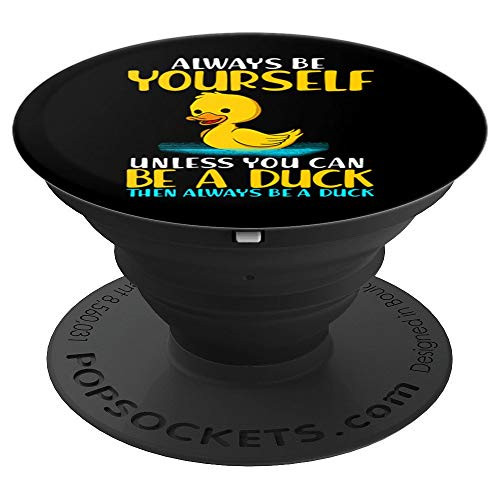 Fun Duck Quote Be Yourself Animal Lover Duckling Gift PopSockets Grip and Stand for Phones and Tablets