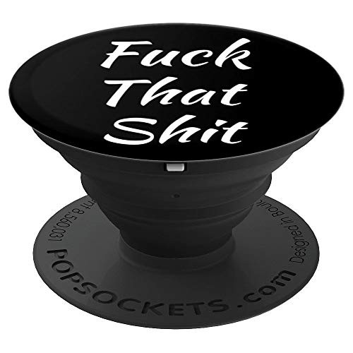 Fuck That Shit Funny Swear Word PopSockets Grip and Stand for Phones and Tablets