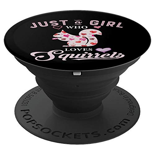Squirrel Lovers Gifts Just a Girl Who Loves Squirrels PopSockets Grip and Stand for Phones and Tablets Squirrel Lovers Gifts Just a Girl Who Loves Squirrels PopSockets Grip and Stand for Phones and Tablets