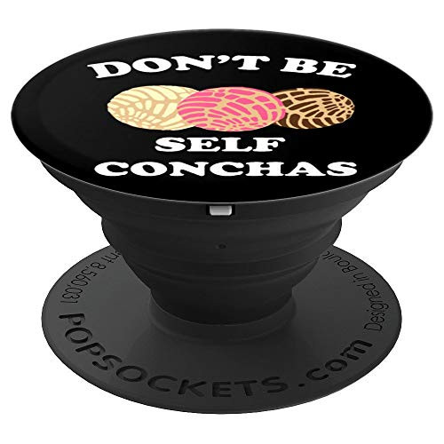 Don't Be Self Conchas Spanish Pun Funny Latina Gift PopSockets Grip and Stand for Phones and Tablets Don't Be Self Conchas Spanish Pun Funny Latina Gift PopSockets Grip and Stand for Phones and Tablets