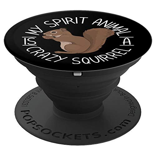 My Spirit Animal Is A Crazy Squirrel PopSockets Grip and Stand for Phones and Tablets