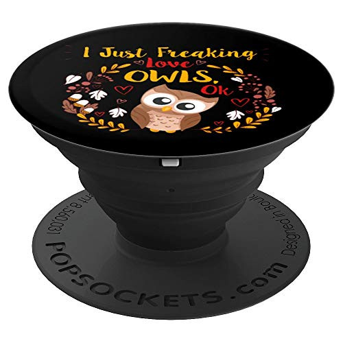 Funny I Just Freaking Love Owls Ok Gift Men Women Teacher PopSockets Grip and Stand for Phones and Tablets