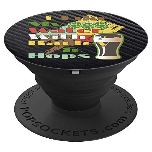 Craft Beer Drinking I Like My Water With Barley & Hops PopSockets Grip and Stand for Phones and Tablets
