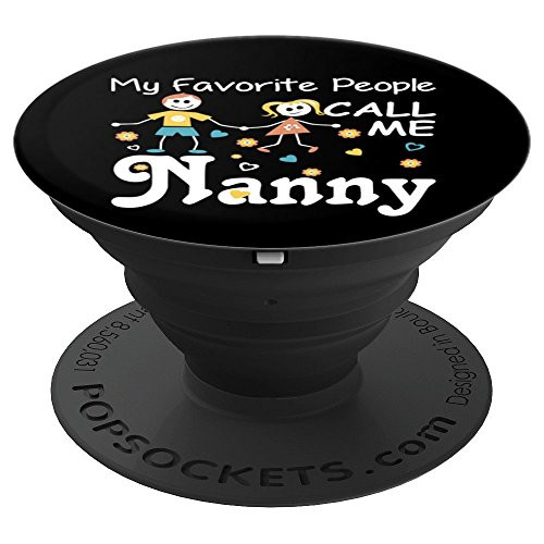 My Favorite People Call Me Nanny Gifts PopSockets Grip and Stand for Phones and Tablets My Favorite People Call Me Nanny Gifts PopSockets Grip and Stand for Phones and Tablets