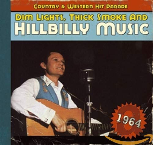 Dim Lights, Thick Smoke & Hillbilly Music: Country & Western Hit Parade 1964