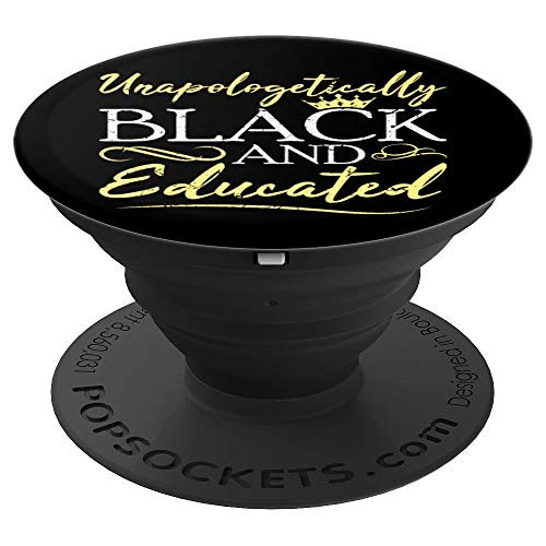 Unapologetically Black Educated Black History Month Melanin PopSockets Grip and Stand for Phones and Tablets Unapologetically Black Educated Black History Month Melanin PopSockets Grip and Stand for Phones and Tablets