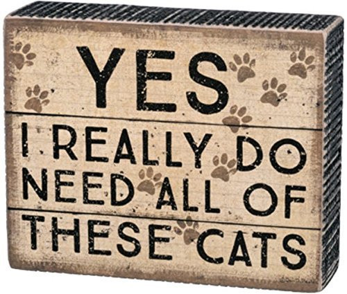 Primitives by Kathy Classic Box Sign, I Really Do Need All These Cats Primitives by Kathy Classic Box Sign, I Really Do Need All These Cats