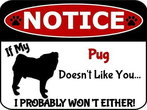 Top Shelf Novelties Notice If My Pug Doesn t Like You I Won t Either Dog Notice Sign SP2934