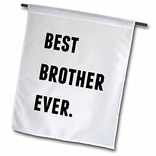 3dRose Best Brother Ever Black Letters on A White Background   Garden Flag 12 by 18