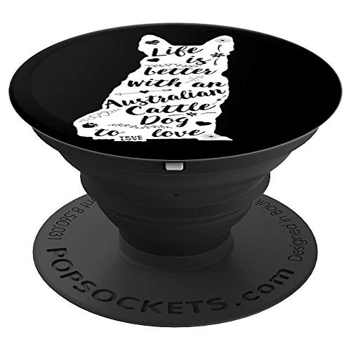 Australian Cattle Dog Gifts Life Is Better Australian Cattle PopSockets Grip and Stand for Phones and Tablets