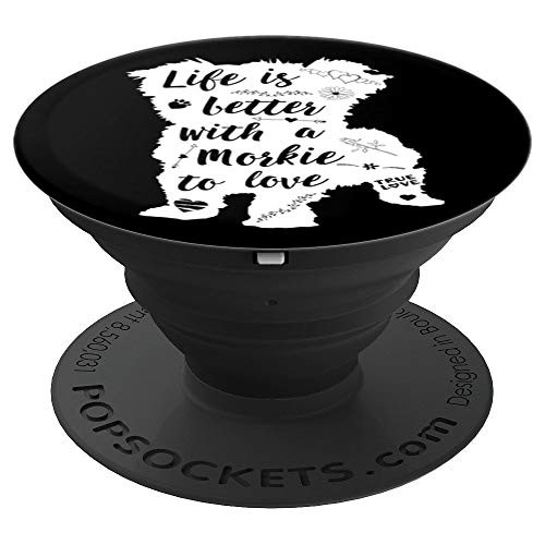 Morkie Gifts Life Is Better Morkie Dog PopSockets Grip and Stand for Phones and Tablets Morkie Gifts Life Is Better Morkie Dog PopSockets Grip and Stand for Phones and Tablets