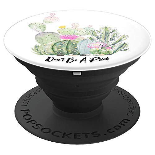 Cactus Don t Be A Prick Funny Cute Desert Cacti Plant Gift PopSockets Grip and Stand for Phones and Tablets Cactus Don t Be A Prick Funny Cute Desert Cacti Plant Gift PopSockets Grip and Stand for Phones and Tablets