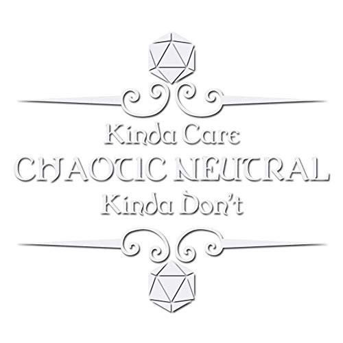 Chaotic Neutral Kinda Care Kinda Don t 7 inch White Indoor Outdoor Vinyl Decal