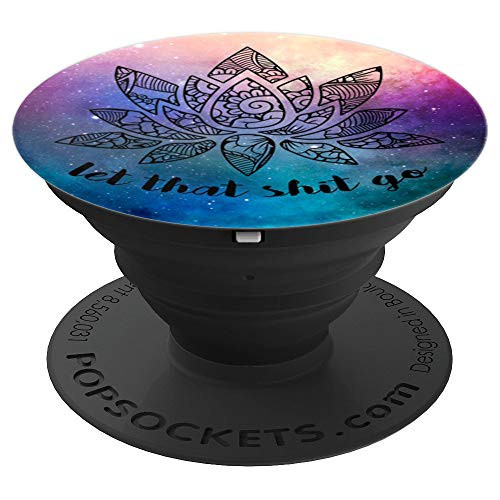 Yoga Lovers Gift Teal Universe Lotus Flower Let That Shit Go PopSockets Grip and Stand for Phones and Tablets