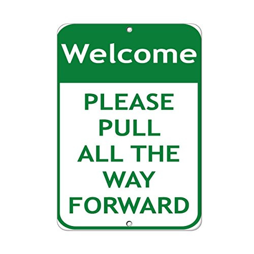Welcome Please Pull All The Way Forward Traffic Sign Aluminum Metal Sign
