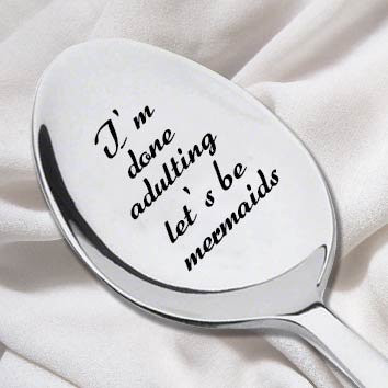 I Am Done Adulting Let s Be Mermaids  Gift For Her Engraved Spoon Perfect Gift For Christmas Fizz