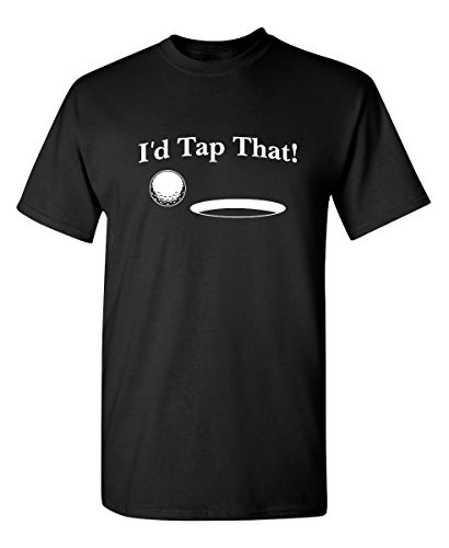 I d Tap That Graphic Novelty Sarcastic Funny T Shirt L Black
