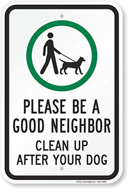SmartSign  Please Be A Good Neighbor Clean Up After Your Dog  Sign   12  x 18  Aluminum