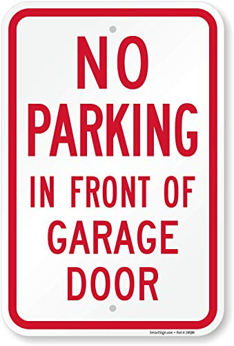 SmartSign  No Parking In Front Of Garage Door  Sign   12  x 18  Aluminum