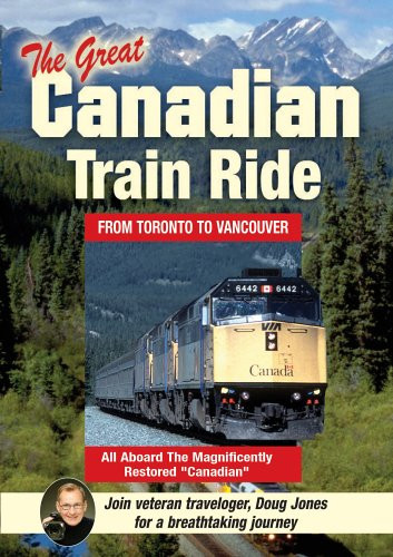The Great Canadian Train Ride  Experience Toronto Winnipeg Saskatoon Edmonton Banff Lake Louise The Canadian Rockies Vancouver Victoria and more