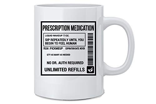 Prescription Coffee Mug   Funny Coffee Mug   White 11 Oz Coffee Mug   Great Novelty Gift for Doctor Nurse Pharmacists Mom Dad Co Worker Boss and Friends