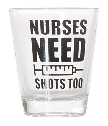 Nurses Need Shots Too Shot Glass  1