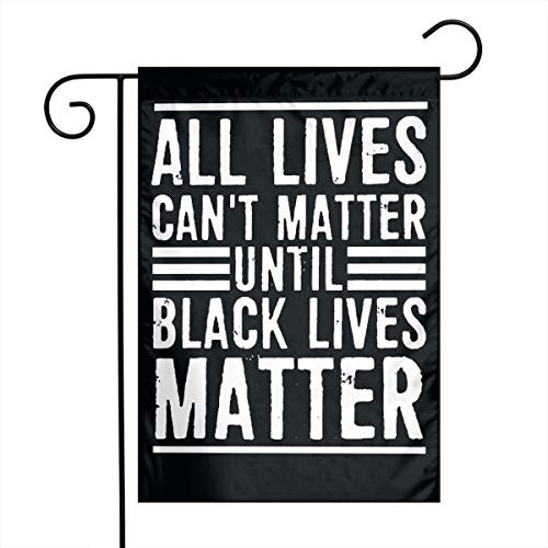 1218 Inch Floral Garden Yard Flag All Lives Can t Matter Until Black Lives Matter Banner for Home Decorative House Yard Sign