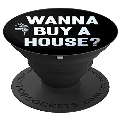 Wanna Buy A House Real Estate Agent Funny Gift Pop Socket PopSockets Grip and Stand for Phones and Tablets