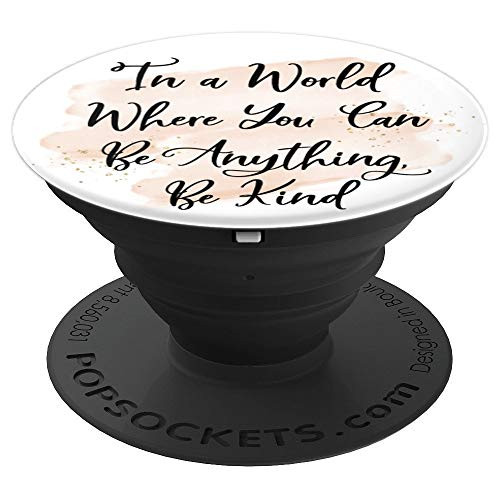 Be Anything Be Kind Quote Positive Inspirational Kindness PopSockets Grip and Stand for Phones and Tablets Be Anything Be Kind Quote Positive Inspirational Kindness PopSockets Grip and Stand for Phones and Tablets