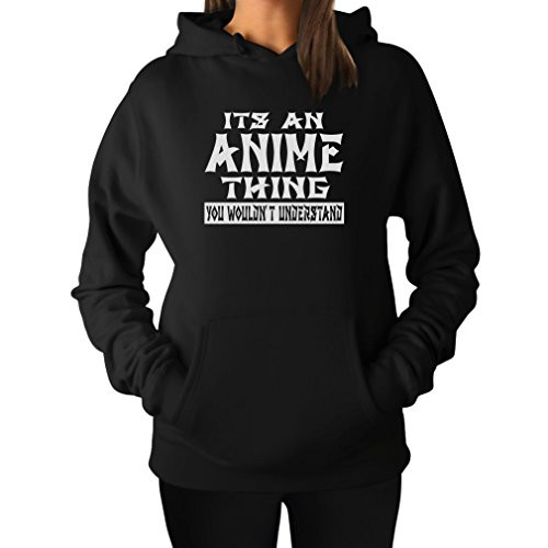 It s an Anime Thing You Wouldn t Understand Women s Hoodie Large Black