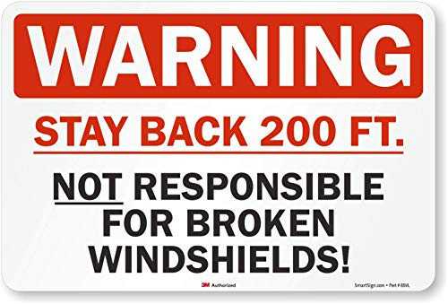 Warning Stay Back 200 Ft Not Responsible For Broken Windshields Truck Label By SmartSign 12 x 18 3M Engineer Grade Reflective Warning Stay Back 200 Ft Not Responsible For Broken Windshields Truck Label By SmartSign 12 x 18 3M Engineer Grade Reflective