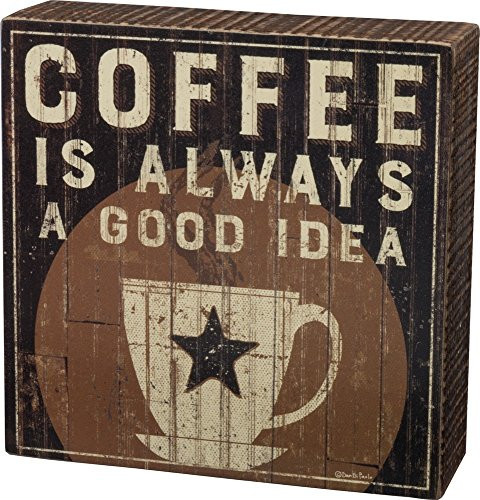 Primitives by Kathy Coffee Is a Good Idea Box Sign, 6" x 6", Rustic