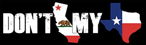 American Vinyl Black Don t California My Texas Bumper Sticker  tx Anti ca Texan Native Mess