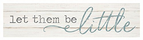 P Graham Dunn Let Them Be Little Whitewash 6 x 1.5 Inch Pine Wood Mini Tabletop Sign P Graham Dunn Let Them Be Little Whitewash 6 x 1.5 Inch Pine Wood Mini Tabletop Sign