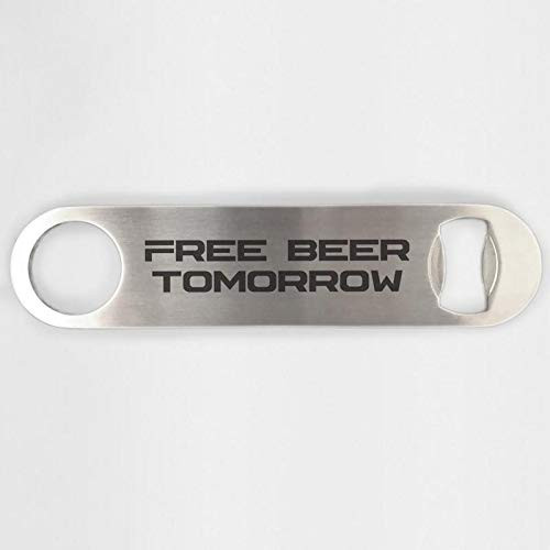 Free Beer Tomorrow Stainless Steel Heavy Duty Flat Bar Key Beer Laser Etched Bottle Opener