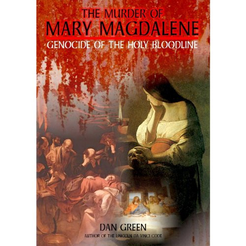 Murder of Mary Magdalene Genocide of The Holy Bloodline Murder of Mary Magdalene Genocide of The Holy Bloodline