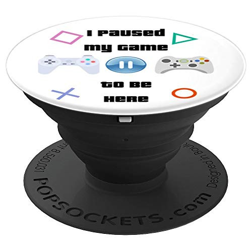 I Paused My Game To Be Here Funny Gamer PopSockets Grip and Stand for Phones and Tablets I Paused My Game To Be Here Funny Gamer PopSockets Grip and Stand for Phones and Tablets