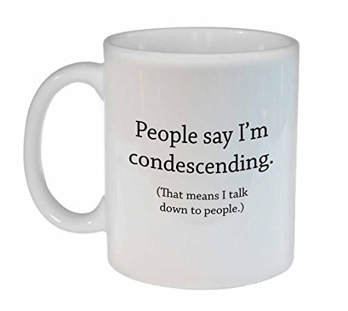 They Say I m Condescending Funny Coffee or Tea Mug