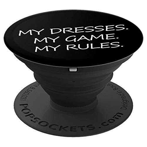My Dresses My Game My Rules PopSockets Grip and Stand for Phones and Tablets