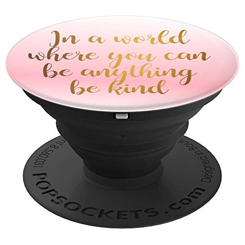 Inspire Quote   In A World Where You Can Be Anything Be Kind PopSockets Grip and Stand for Phones and Tablets
