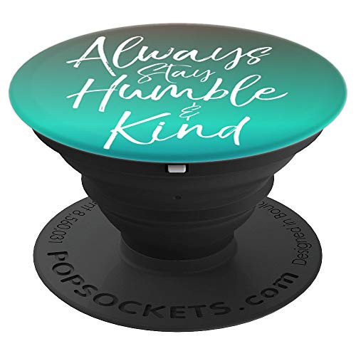 Colorful Blue Teal to Red Gradient Always Stay Humble   Kind PopSockets Grip and Stand for Phones and Tablets