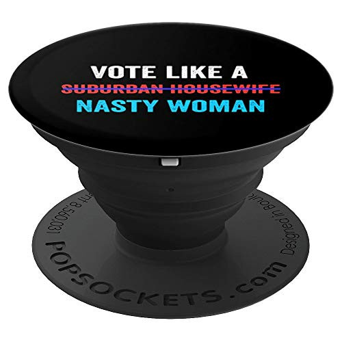 Vote Like A Suburban Housewife Nasty Woman Democrat 2020 PopSockets Grip and Stand for Phones and Tablets Vote Like A Suburban Housewife Nasty Woman Democrat 2020 PopSockets Grip and Stand for Phones and Tablets