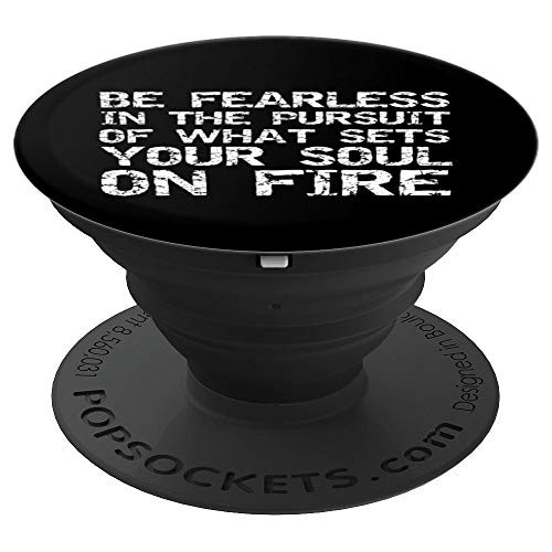 Be Fearless in the Pursuit of What Sets Your Soul on Fire PopSockets Grip and Stand for Phones and Tablets
