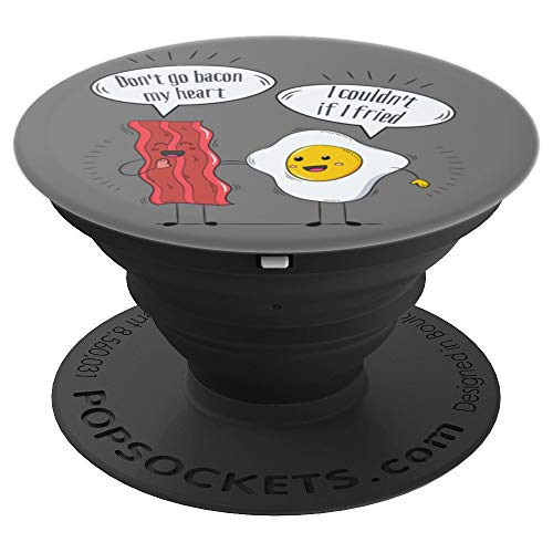 Don t go bacon my heart   Bacon and eggs Funny bacon PopSockets Grip and Stand for Phones and Tablets