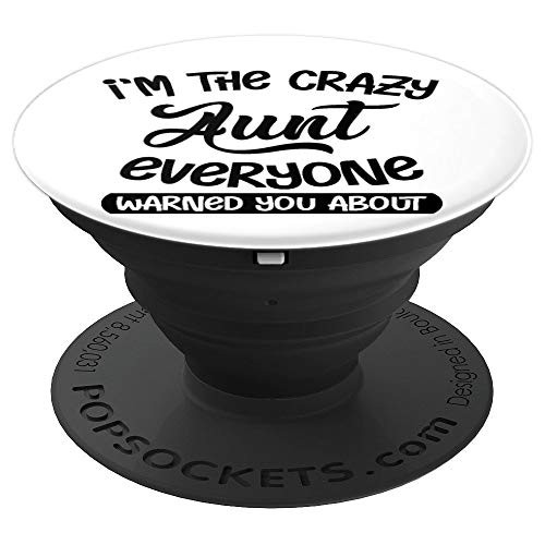 I m The Crazy Aunt Everyone Warned You About Funny Auntie PopSockets Grip and Stand for Phones and Tablets