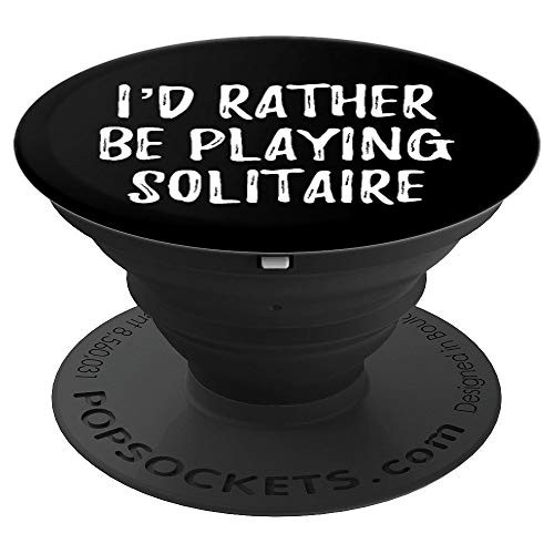 I d Rather Be Playing Solitaire Card Games Funny PopSockets Grip and Stand for Phones and Tablets